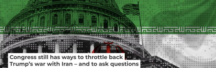 What power does the U.S. Congress have over the president’s war in Iran? Douglas Rissing, iStock/Getty Images Plus